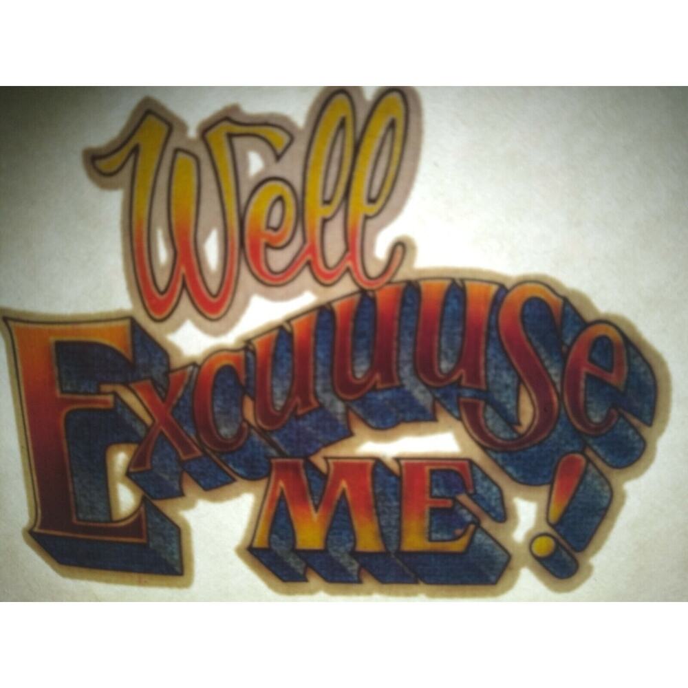 Well Excuse Me Screamin Gleamin Glitter Iron-On Decal Donruss Retro Vintage Cool